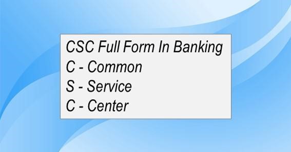 CSC Full Form In Banking