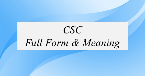 CSC Full Form & Meaning
