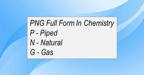 PNG Full Form In Chemistry