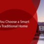 Why Should You Choose a Smart Home over a Traditional Home