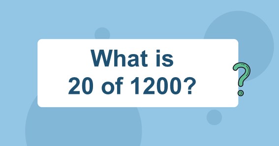 What is 20 of 1200