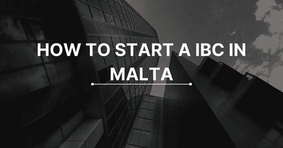How To Start A IBC In Malta